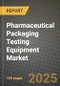 Pharmaceutical Packaging Testing Equipment Market Outlook 2025-2034: Market Share, and Growth Analysis - Product Image