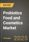 Probiotics Food and Cosmetics Market Outlook 2025-2034: Market Share, and Growth Analysis - Product Thumbnail Image
