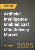 Artificial Intelligence-Enabled Last Mile Delivery Market Outlook 2025-2034: Market Share, and Growth Analysis- Product Image