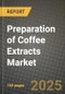Preparation of Coffee Extracts Market Outlook 2025-2034: Market Share, and Growth Analysis - Product Thumbnail Image