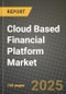 Cloud Based Financial Platform Market Outlook 2025-2034: Market Share, and Growth Analysis - Product Image