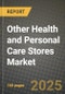 Other Health and Personal Care Stores Market Outlook 2025-2034: Market Share, and Growth Analysis - Product Thumbnail Image