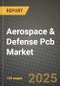Aerospace & Defense Pcb Market Outlook 2025-2034: Market Share, and Growth Analysis - Product Thumbnail Image