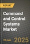 Command and Control Systems Market Outlook 2025-2034: Market Share, and Growth Analysis - Product Image