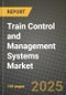 Train Control and Management Systems Market Outlook 2025-2034: Market Share, and Growth Analysis - Product Thumbnail Image