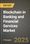 Blockchain in Banking and Financial Services Market Outlook 2025-2034: Market Share, and Growth Analysis - Product Image
