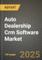 Auto Dealership Crm Software Market Outlook 2025-2034: Market Share, and Growth Analysis - Product Thumbnail Image