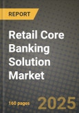 Retail Core Banking Solution Market Outlook 2025-2034: Market Share, and Growth Analysis- Product Image