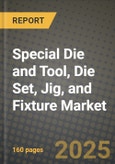 Special Die and Tool, Die Set, Jig, and Fixture Market Outlook 2025-2034: Market Share, and Growth Analysis- Product Image