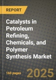 Catalysts in Petroleum Refining, Chemicals, and Polymer Synthesis Market Outlook 2026-2034: Market Share, and Growth Analysis- Product Image