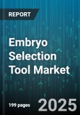 Embryo Selection Tool Market - Global Forecast 2025-2032- Product Image
