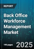 Back Office Workforce Management Market - Global Forecast 2025-2032- Product Image