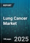 Lung Cancer Market - Global Forecast 2025-2032 - Product Thumbnail Image