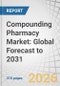 Compounding Pharmacy Market: Global Forecast to 2031 - Product Thumbnail Image