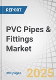 PVC Pipes & Fittings Market by Material, Product Type, Application, End-Use Industry, and Region - Global Forecast to 2030- Product Image