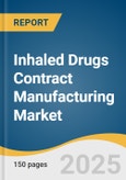 Inhaled Drugs Contract Manufacturing Market Forecast to 2033- Product Image