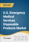 U.S. Emergency Medical Services Disposable Products Market Forecast to 2033 - Product Thumbnail Image