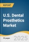 U.S. Dental Prosthetics Market Forecast to 2033 - Product Thumbnail Image