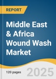 Middle East & Africa Wound Wash Market Forecast to 2033- Product Image