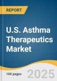 U.S. Asthma Therapeutics Market Forecast to 2033- Product Image