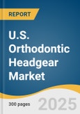 U.S. Orthodontic Headgear Market Forecast to 2033- Product Image