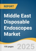 Middle East Disposable Endoscopes Market Forecast to 2033- Product Image