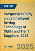 Prospective Study on L3 Intelligent Driving Technology of OEMs and Tier 1 Suppliers, 2025- Product Image