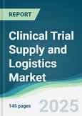 Clinical Trial Supply and Logistics Market - Forecasts from 2025 to 2030- Product Image