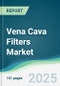 Vena Cava Filters Market - Forecasts from 2025 to 2030 - Product Thumbnail Image