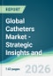 Global Catheters Market - Strategic Insights and Forecasts (2026-2031) - Product Thumbnail Image