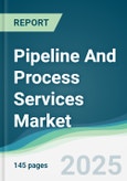 Pipeline And Process Services Market - Forecasts from 2025 to 2030- Product Image