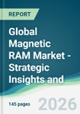Global Magnetic RAM Market - Strategic Insights and Forecasts (2026-2031)- Product Image