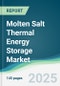 Molten Salt Thermal Energy Storage Market - Forecasts from 2025 to 2030 - Product Thumbnail Image