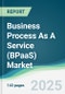 Business Process As A Service (BPaaS) Market - Forecasts from 2025 to 2030 - Product Thumbnail Image