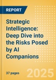 Strategic Intelligence: Deep Dive into the Risks Posed by AI Companions- Product Image