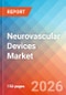 Neurovascular Devices - Market Insights, Competitive Landscape, and Market Forecast - 2034 - Product Thumbnail Image
