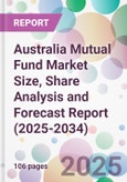 Australia Mutual Fund Market Size, Share Analysis and Forecast Report (2025-2034)- Product Image