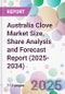 Australia Clove Market Size, Share Analysis and Forecast Report (2025-2034) - Product Image