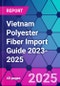 Vietnam Polyester Fiber Import Guide 2023-2025 - Product Thumbnail Image