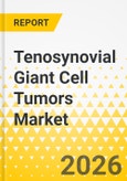 Tenosynovial Giant Cell Tumors Market: Focus on Country and Regional Analysis, 2025-2035- Product Image