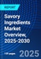 Savory Ingredients Market Overview, 2025-2030 - Product Thumbnail Image