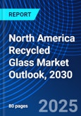 North America Recycled Glass Market Outlook, 2030- Product Image