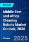 Middle East and Africa Cleaning Robots Market Outlook, 2030 - Product Image