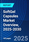 SoftGel Capsules Market Overview, 2025-2030- Product Image