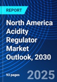 North America Acidity Regulator Market Outlook, 2030- Product Image