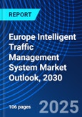 Europe Intelligent Traffic Management System Market Outlook, 2030- Product Image