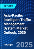 Asia-Pacific Intelligent Traffic Management System Market Outlook, 2030- Product Image