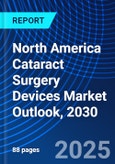 North America Cataract Surgery Devices Market Outlook, 2030- Product Image