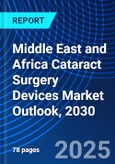 Middle East and Africa Cataract Surgery Devices Market Outlook, 2030- Product Image