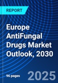 Europe AntiFungal Drugs Market Outlook, 2030- Product Image